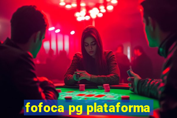 fofoca pg plataforma